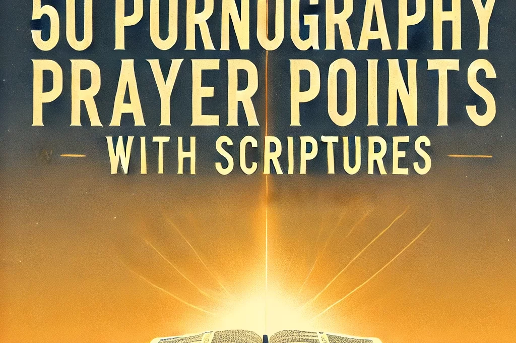 50 Powerful Pornography Prayer Points with Scriptures 2026