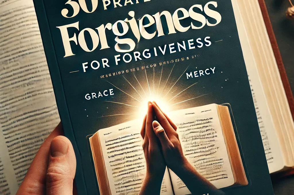 30 Powerful Prayer For Forgiveness 2026