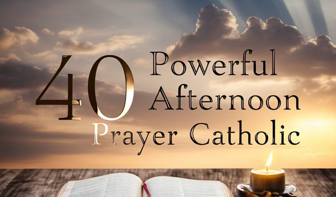 40 Powerful Afternoon Prayer Catholic with Scriptures 2026