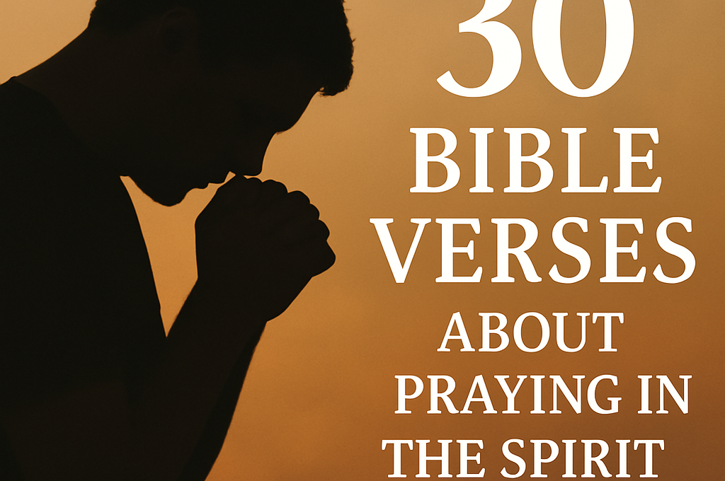 30 Helpful Bible Verses About Praying in the Spirit 2026