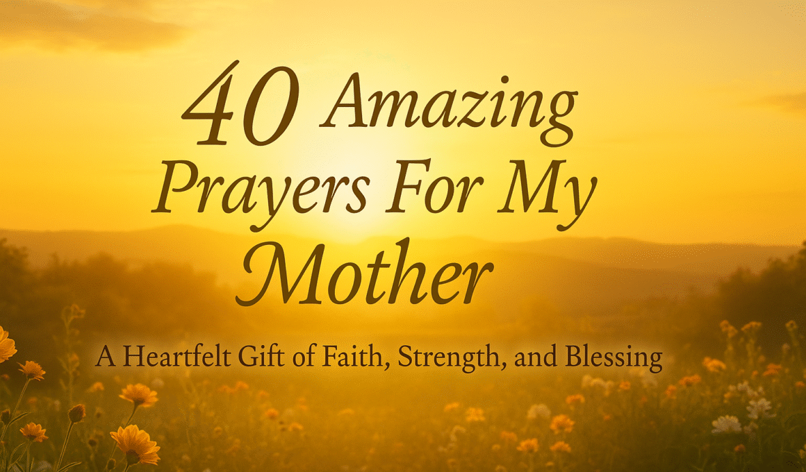 40 Amazing Prayers For My Mother 2026