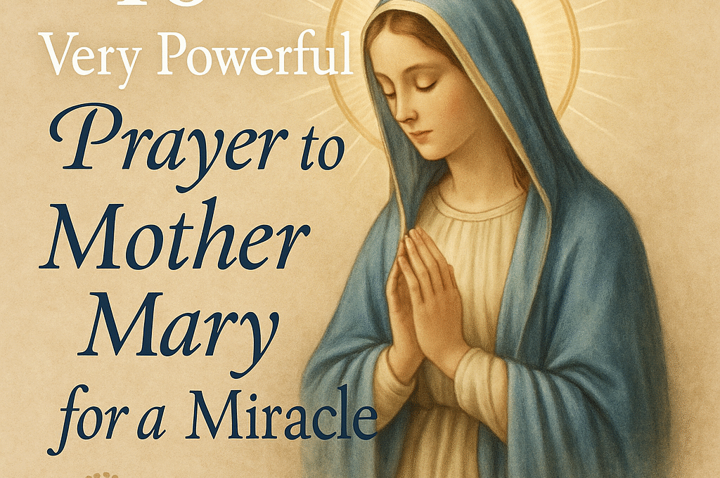 40 Very Powerful Prayer to Mother Mary for a Miracle 2026