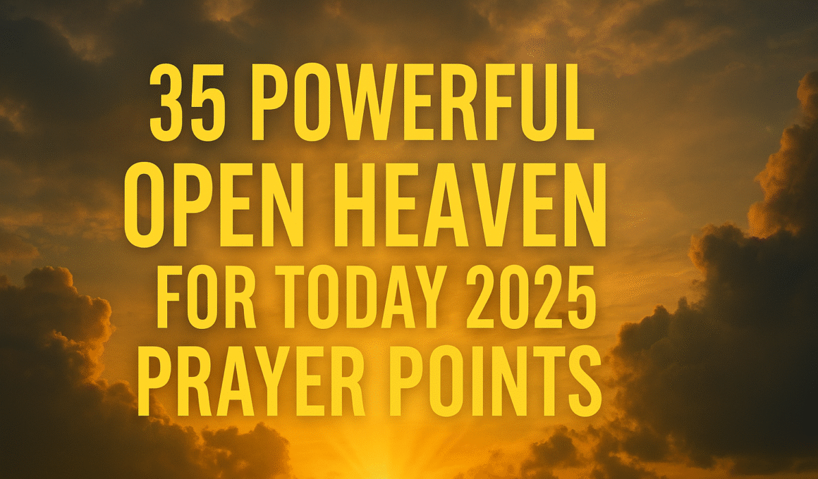 35 Powerful Open Heaven Prayer Points for Today 2026