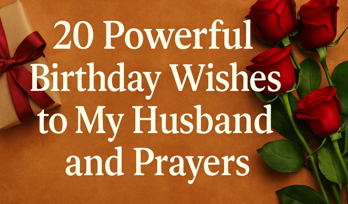 20 Powerful Birthday Wishes to My Husband and Prayers 2026