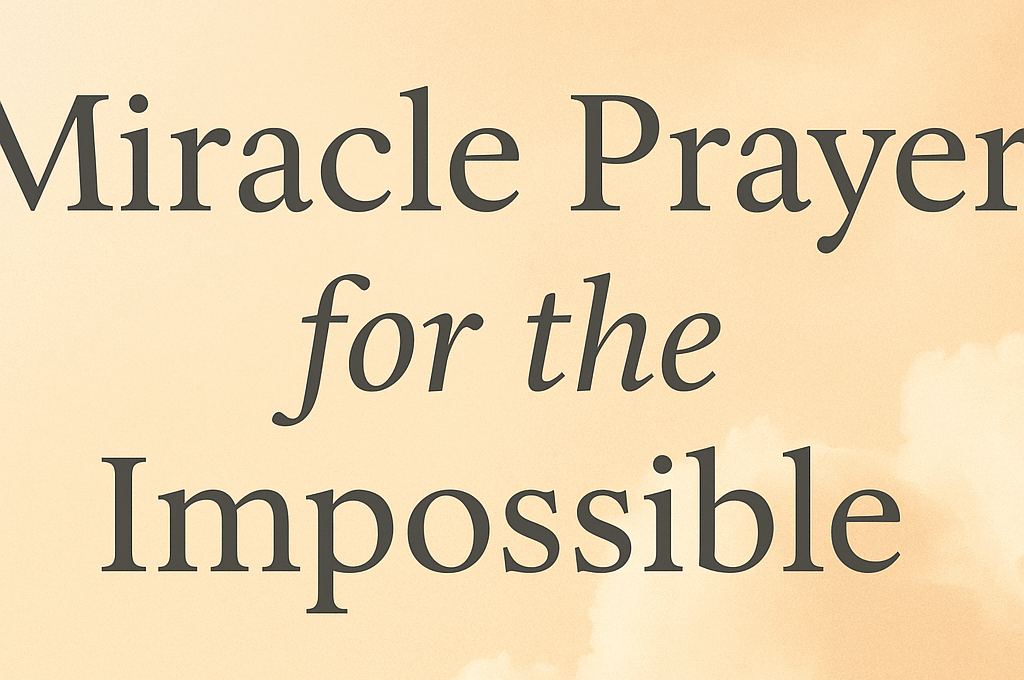 Miracle Prayer For The Impossible 2026